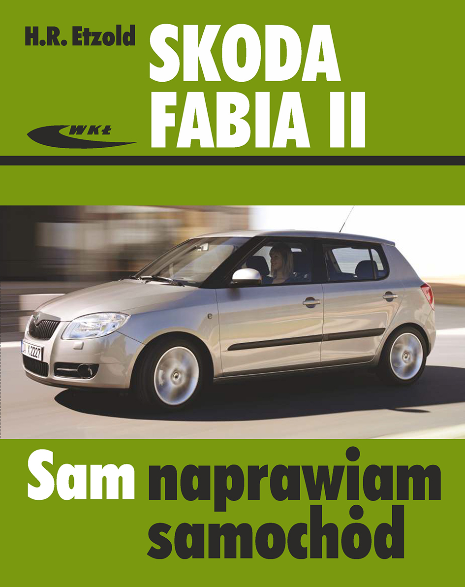 Ksiazka Skoda Fabia Ii Od 04 2007 Do 10 2014 Etzold Hans Rudiger Wydawnictwa Wkl