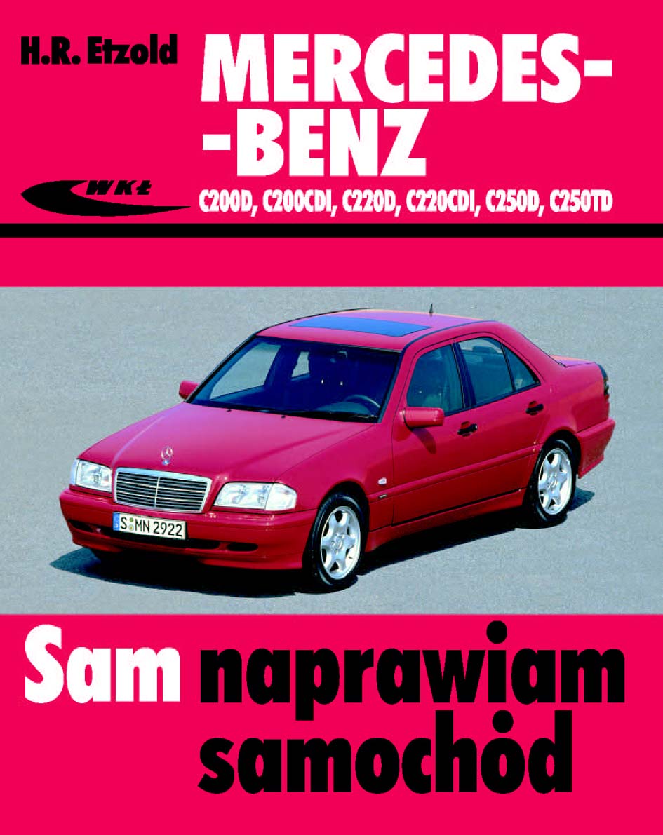 Książka Mercedes-Benz C200D, C200Cdi, C220D, C220Cdi, C250D, C250Td (Serii 202) - Etzold Hans-Rüdiger - Wydawnictwa Wkł