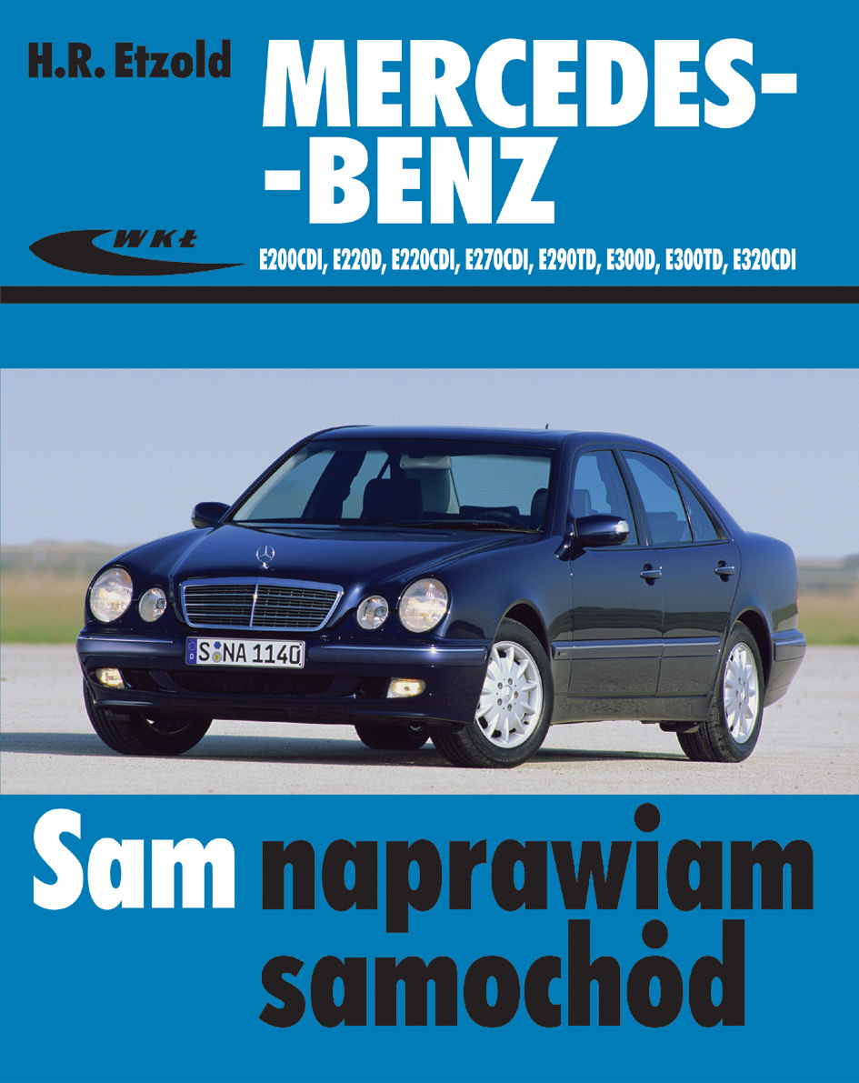 Książka Mercedes-Benz E200Cdi, E220D, E220Cdi, E270Cdi, E290Td, E300D, E300Td, E320Cdi Od Czerwca 1995 Do Marca 2002 (Serii W210) - Etzold Hans-Rüdiger - Wydawnictwa Wkł