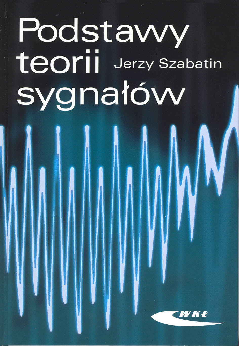 Książka Podstawy teorii sygnałów - Szabatin Jerzy - Wydawnictwa WKŁ