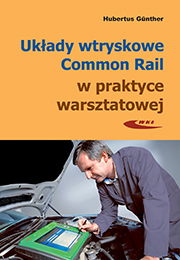 Układy wtryskowe Common Rail w praktyce warsztatowej. Budowa, sprawdzanie, diagnostyka