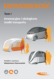 Ekomobilność. Tom I. Innowacyjne i ekologiczne środki transportu