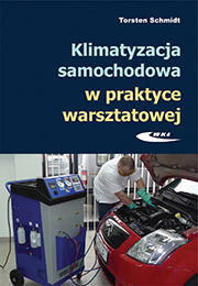 Klimatyzacja samochodowa w praktyce warsztatowej. Budowa, obsługa, diagnostyka