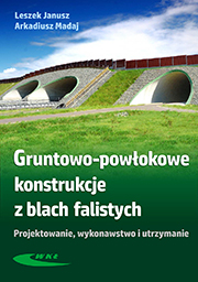 Gruntowo-powłokowe konstrukcje z blach falistych
Projektowanie, wykonawstwo i utrzymanie
