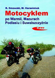 Motocyklem po Warmii, Mazurach, Podlasiu i Suwalszczyźnie
