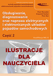 Obsługiwanie, diagnozowanie oraz naprawa elektrycznych i elektronicznych układów pojazdów samochodowych. Cz. 2
Ilustracje dla nauczycieli