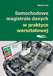 Samochodowe magistrale danych w praktyce warsztatowej. Budowa, diagnostyka, obsługa