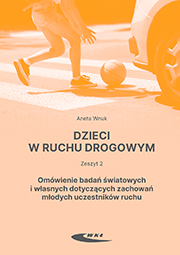 Dzieci w ruchu drogowym. Zeszyt 2. Omówienie badań światowych i własnych dotyczących zachowań młodych uczestników ruchu